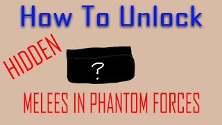 How To Unlock HIDDEN MELEES In Phantom Forces [upl. by Hillyer]