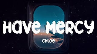 Have Mercy  Chloe Lyric video [upl. by Ennaerb455]