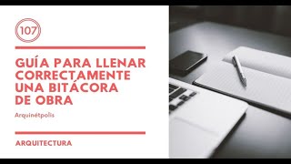 Guía para redactar correctamente una BITÁCORA DE OBRA [upl. by Alleirbag489]