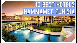 Top 10 Best Hotels in Hammamet Tunisia [upl. by Garreth]