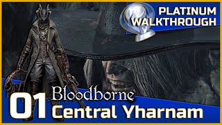 Bloodborne Full Platinum Walkthrough  01  Central Yharnam [upl. by Anilra]