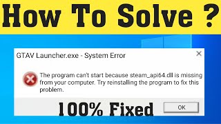 how to fix gta v steamapi64dll is missing error 2020 [upl. by Ettevroc720]