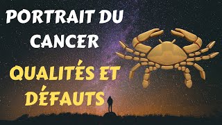 PORTRAIT DU CANCER ♋  QUALITÉS ET DÉFAUTS [upl. by Yaakov]