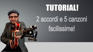 2 ACCORDI  5 CANZONI FACILISSIME TUTORIAL CHITARRA [upl. by Steiner]