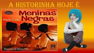 MENINAS NEGRAS  HISTÓRIA INFANTIL  DIA DA CONSCIÊNCIA NEGRA [upl. by Ettenyl730]