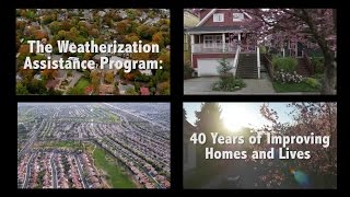 The Weatherization Assistance Program 40 Years of Improving Homes and Lives [upl. by Aronek]