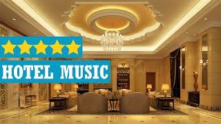 Hotel lobby music 2020  Instrumental lounge music for luxury 5star hotels [upl. by Maillil]