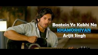 Baatein Ye Kabhi Na  Khamoshiyan  Arijit Singh  Ali Fazal  Sapna Pabbi  Lyrics Video Song [upl. by Odelia]