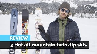 Ski Review  3 Hot All Mountain Twin Tip Skis [upl. by Leonor]