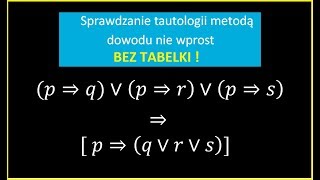 LOGIKA Tautologie i zdania logiczne Dowodzenie tautologii metodą quotnie wprostquot [upl. by Hickey235]