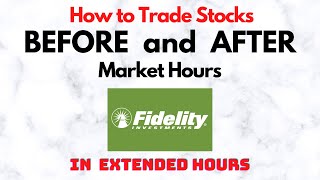 How to Trade Stocks BEFORE and AFTER Market Hours  Extended Trading in Fidelity [upl. by Bianca567]