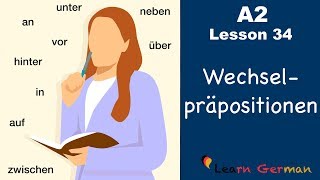 A2  Lesson 34  Wechselpräpositionen  Two way prepositions  German for beginners [upl. by Elfstan]