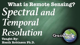 Spectral and Temporal Resolution  What is Remote Sensing 49 [upl. by Mencher]