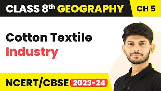 Cotton Textile Industry  Industries  Class 8 Geography [upl. by Dohsar]