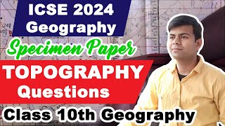 Topography Questions from ICSE Geography 2024 Specimen Paper  Topographical Maps [upl. by Megdal205]