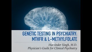 Genetics in Psychiatry MTHFR and L Methylfolate [upl. by Oenire]