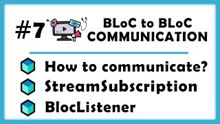 7  BLoC to BLoC Communication  StreamSubscription BlocListener amp More Architecture Tips [upl. by Nairad735]