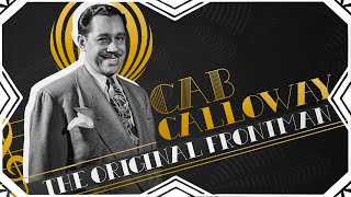 Cab Calloway The Original Frontman [upl. by Nelaf]