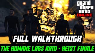 GTA ONLINE Humane Labs Raid Heist Finale  Full Walkthrough  No Commentary  GTA Online Heist Guide [upl. by Leonora422]