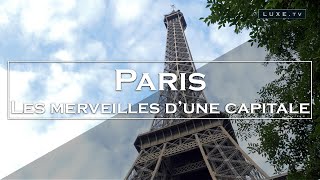 Paris  Les 10 merveilles dune capitale  LUXETV [upl. by Oicaro]