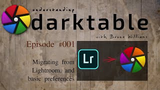 darktable ep 001 remaster  Migrating from LR and basic preferences [upl. by Pressman816]