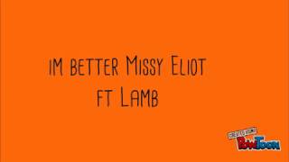 Im Better Missy Elliot Lyrics [upl. by Saleme]