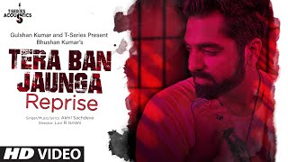 Tera Ban Jaunga Reprise  Akhil Sachdeva  TSeries Acoustics  Love Song 2019  TSeries [upl. by Kevin]