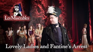 Les Miserables Live Lovely Ladies and Fantines Arrest [upl. by Inele]