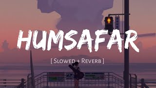 Humsafar  Slowed and Reverb Akhil Sachdeva  Badrinath ki dulhania  Nexus Music [upl. by Griff]