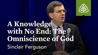 Sinclair Ferguson A Knowledge with No End The Omniscience of God [upl. by Ayotal]