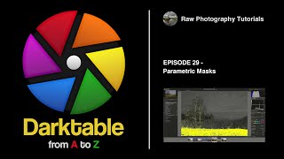 darktable from A to Z 29  Parametric Masks [upl. by Leoj126]