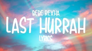 Bebe Rexha  Last Hurrah Lyrics [upl. by Booma343]