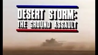 Desert Storm The Ground Assault [upl. by Ynottirb]