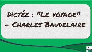 Dictée  quotLe voyagequot  Charles Baudelaire [upl. by Sylvester]