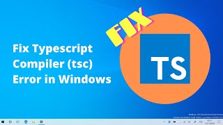 Fix Typescript Compiler tsc Error in Windows 10 [upl. by Cormac]