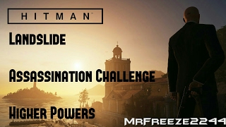 HITMAN  Landslide  Higher Powers  Challenge [upl. by Drice]