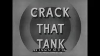 RESTRICTED WWII TRAINING FILM quotCRACK THAT TANKquot ANTITANK WARFARE 27424 [upl. by Schilt831]