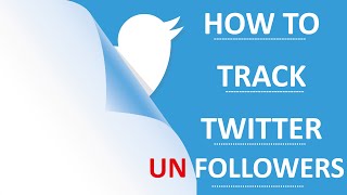 HOW TO TRACK UNFOLLOWERS ON TWITTER [upl. by Kenny]