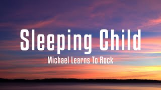 Michael Learns To Rock  Sleeping Child Lyrics [upl. by Mccollum]