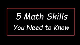 5 Math Skills You Need to Know [upl. by Connor]