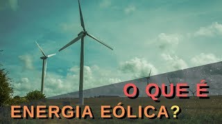 ENERGIA EÓLICA O que é Como Funciona Vantagens e Desvantagens [upl. by Idnac]