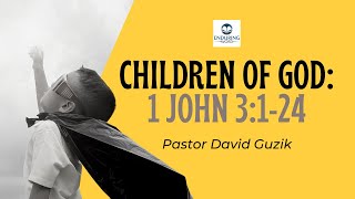 Children of God  1 John 3124 [upl. by Llewellyn]