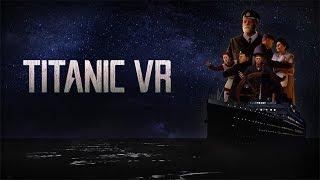 Titanic VR  Oculus Rift [upl. by Nunnery257]