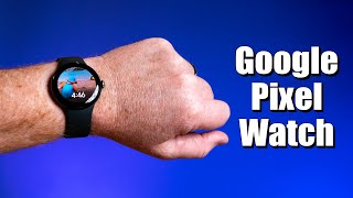 The Ultimate Guide to the Google Pixel Watch [upl. by Koral]