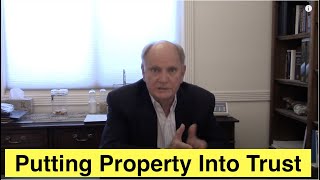 Putting Property Into a Trust [upl. by Pronty]