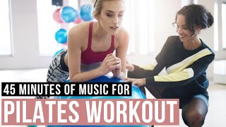 Pilates Workout Music 45 minutes of Music for Pilates Musica para pilates [upl. by Sidnac631]