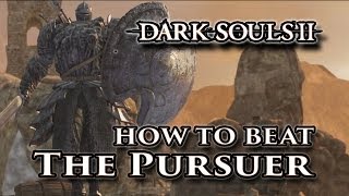 How to beat The Pursuer  Dark Souls II Boss Walkthrough Guide [upl. by Anas]