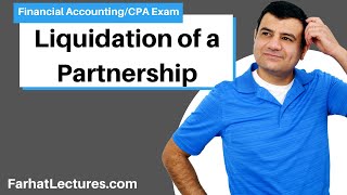 Liquidation of a Partnership  Financial Accounting Course  CPA Exam FAR [upl. by Salangia]