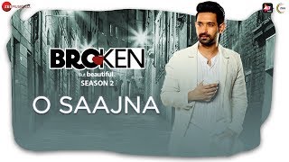 O Saajna  Broken But Beautiful Season 2  Vikrant Massey Harleen Sethi  Akhil Sachdeva [upl. by Nipsirc375]