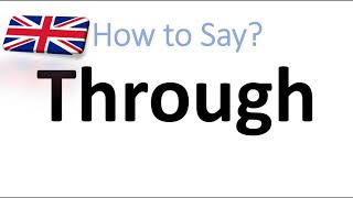 How to Pronounce Through English Pronunciation [upl. by Margarete]